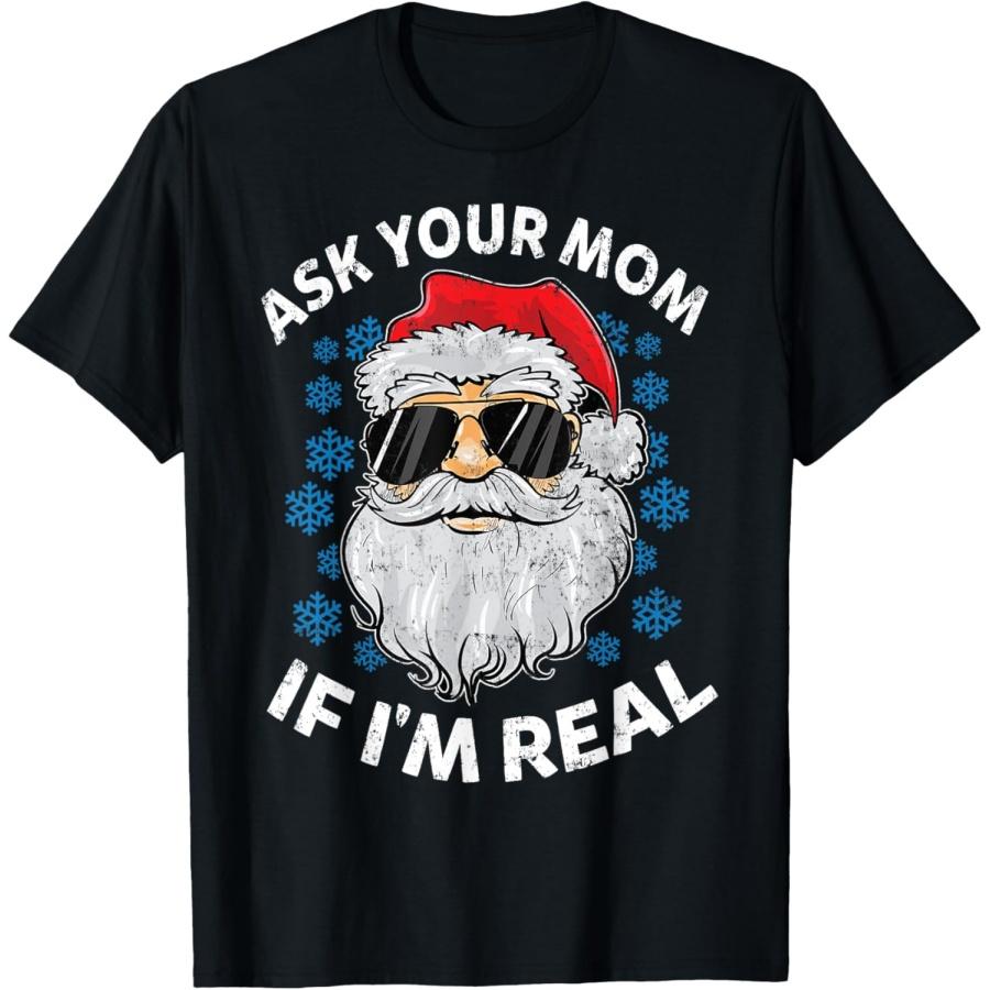 Ask Your Mom If I m Real Santa Claus Funny Christmas Gift T-Shirt XXXXXL чёрный