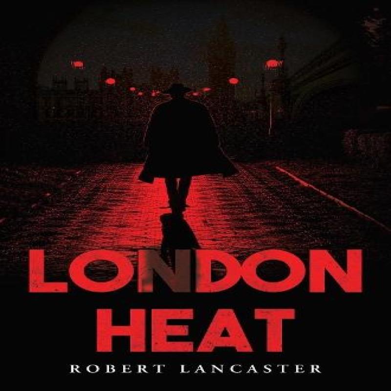 London Heat by Robert Lancaster Paperback Book 9781837944002