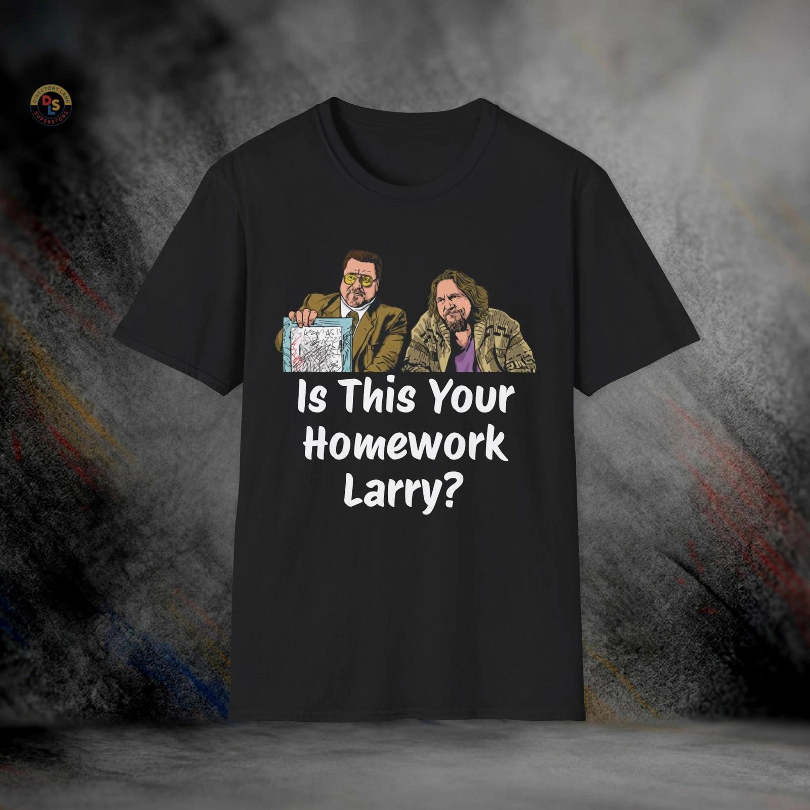 Is This Your Home Work Larry Lebowski T-Shirt | Softstyle Tee S