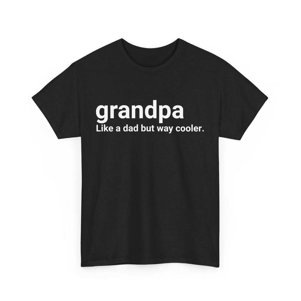 

Grandpa Definition Shirt, Like a Dad but Way Cooler Grandfather T-shirt 4XL