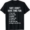 Ich habe keine Zeit für - Lustiger sarkastischer Spruch, Scherz-T-Shirt