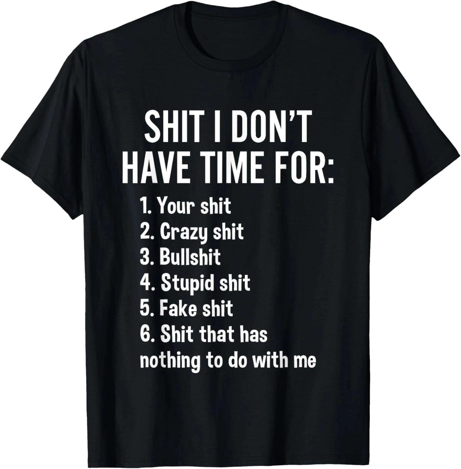 I Don t Have Time For - Funny Sarcastic Saying Novelty T- Shirt S
