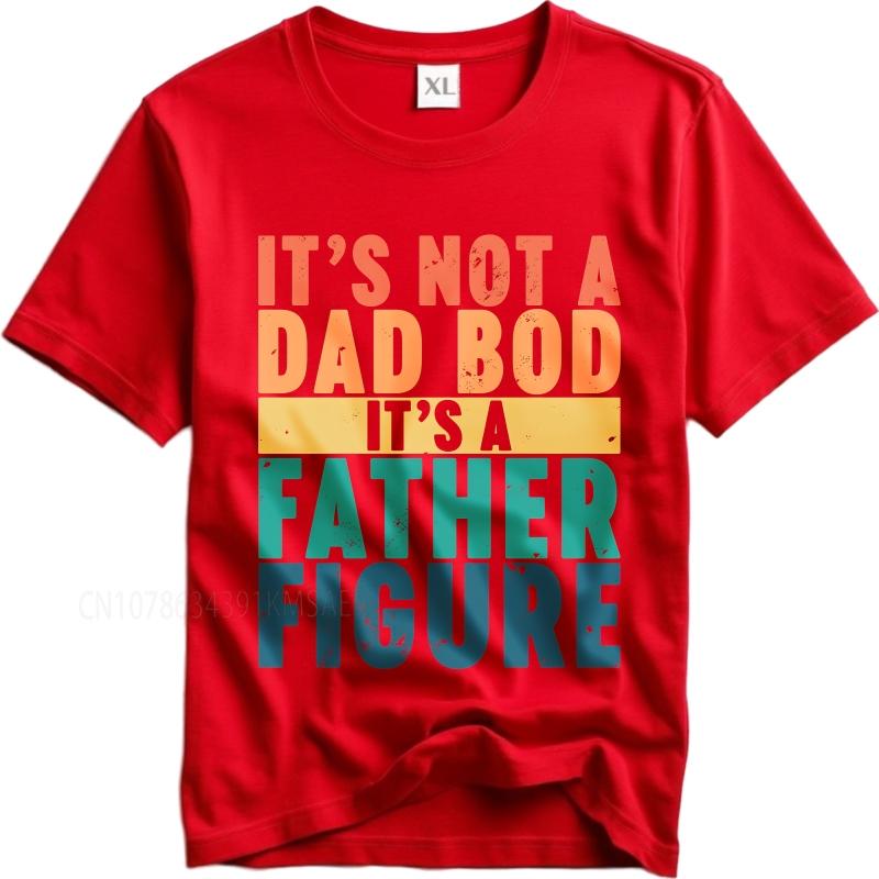 Fashion summer For man t shirt Its Not A Dad Bod Its A Father Figure Short Sleeve Travel ONeck Tee shirt cotton men top tees