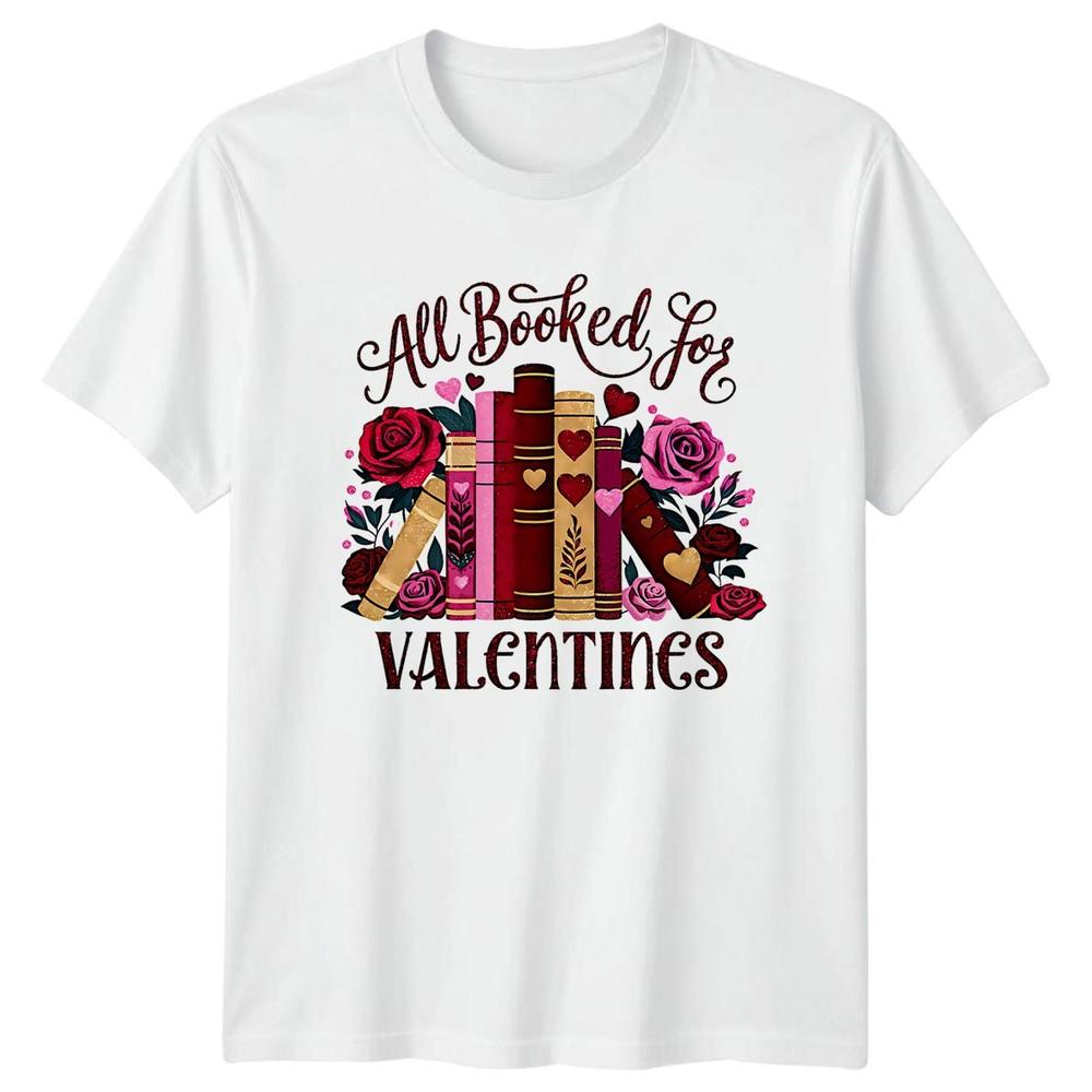 All Booked Up Valentines Day Unisexs TShirt Unisexs Tee Graphic Top S