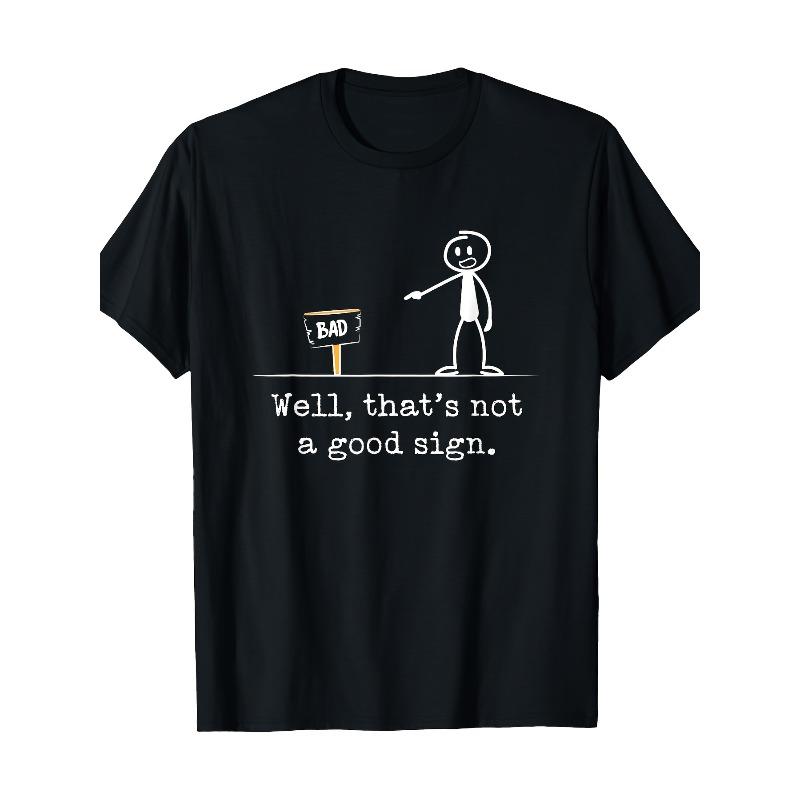 

This Is Not a Good Sign T-Shirt- Bad Sign Stickman Road Sign Pun Design, Casual Short Sleeve Round Neck T-Shirt, Suitable for Dai Creative Stick S чёрный