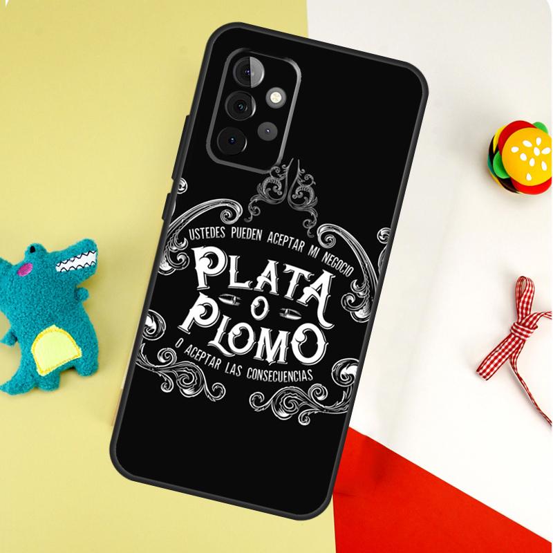 Plata o Plomo Narcos For Samsung Galaxy A54 A34 A14 A55 A35 A15 A53 A33 A13 A05 A06 A16 A22 A32 A52 Phone Case