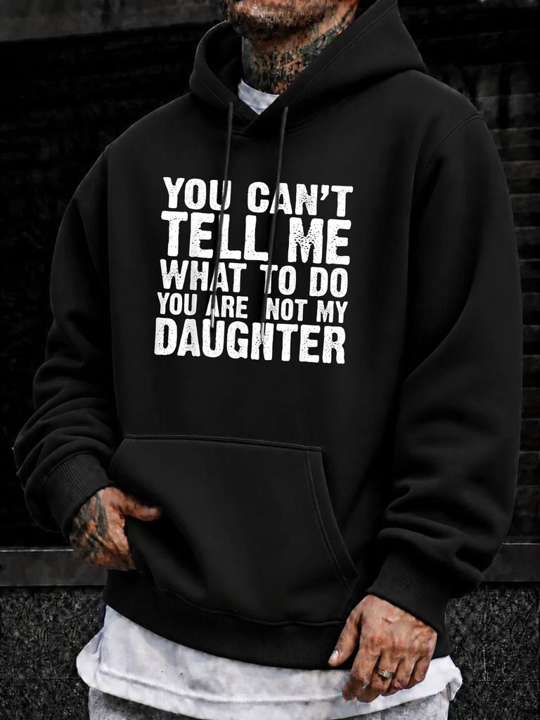 unisex Hoodie, Funny Quote, You Can't Tell Me What to Do You Are Not My Daughter Text Graphic, Pullover Sweatshirt, Casual Streetwear Style, Fall Wint