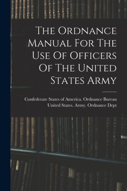 Kniha The Ordnance Manual For The Use Of Officers Of The United States Army