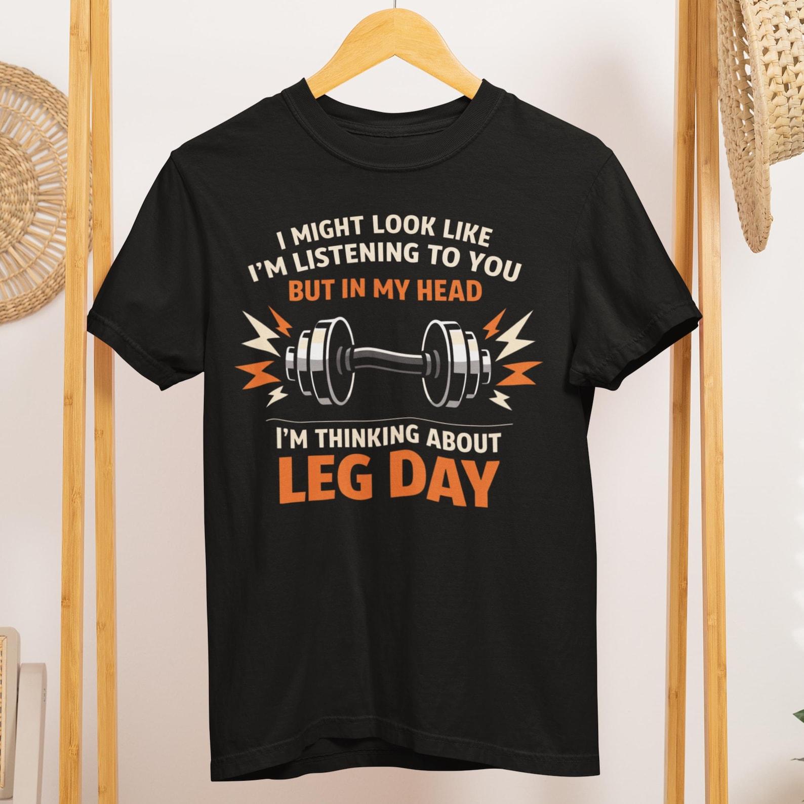 Leg Day Gym T Shirt Funny Workout Humor Gift for Fitness Lovers S