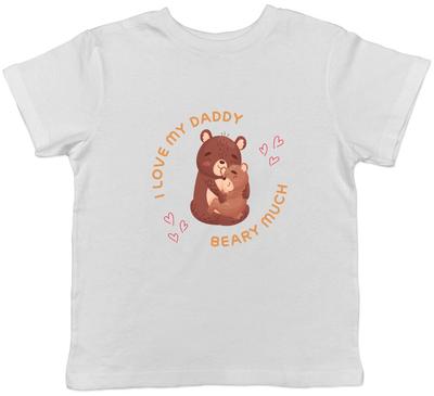 I Love My Daddy Beary Much Childrens Kids T-Shirt Girls Boys