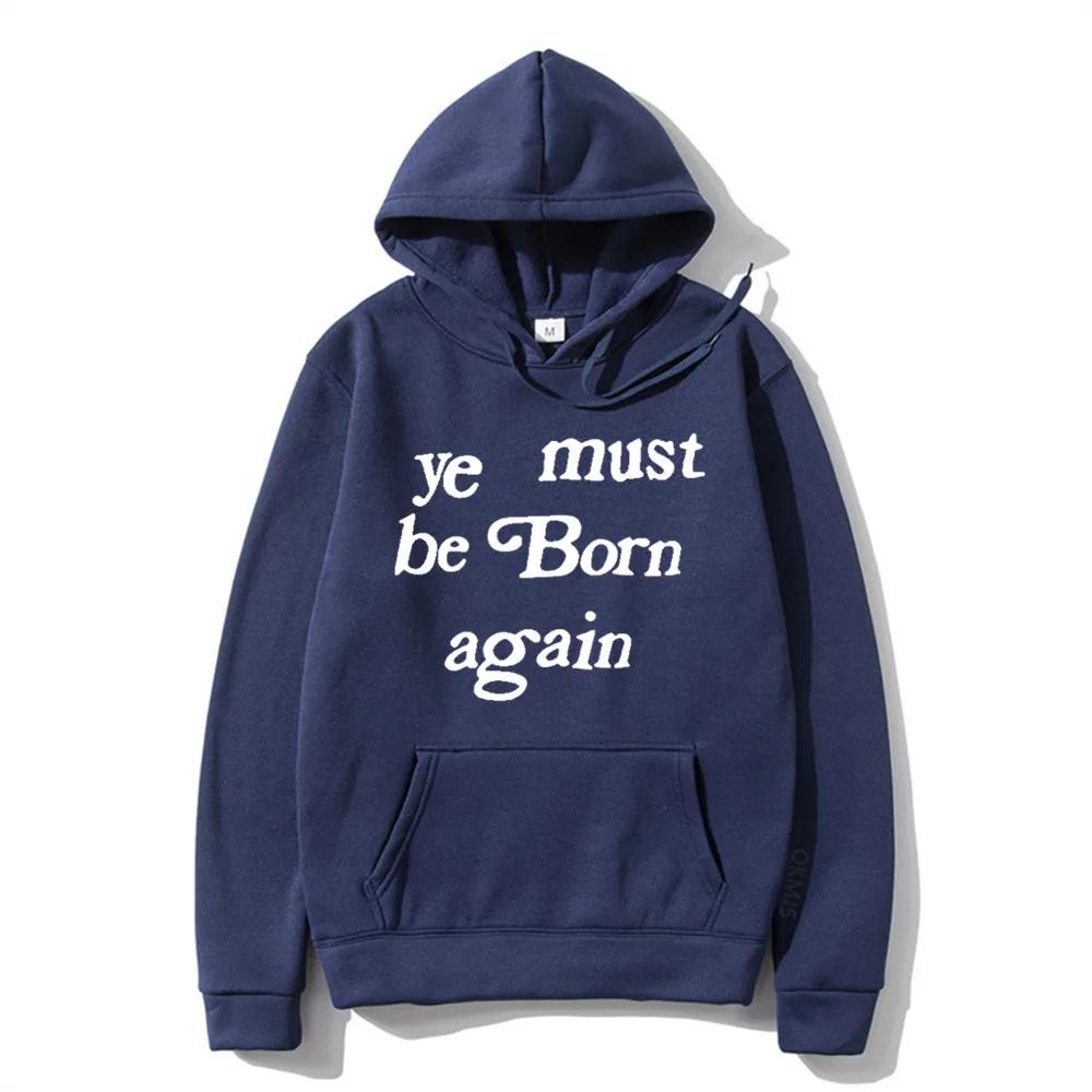 Men's Hoodies Ye Must Be Born Again Letter Sweatshirt Men and Women Oversize Streetwear Autumn Winter Casual Hoodies Clothing
