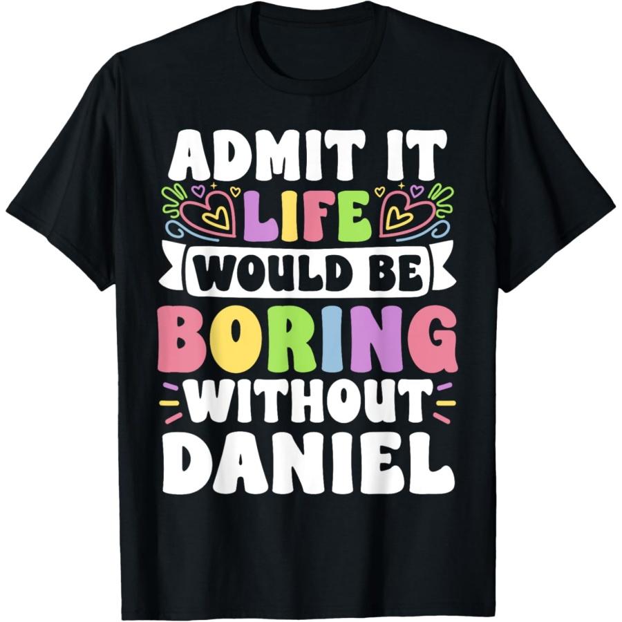 

Daniel Personalized Name Funny Saying First Name Family T-Shirt XXXXXL