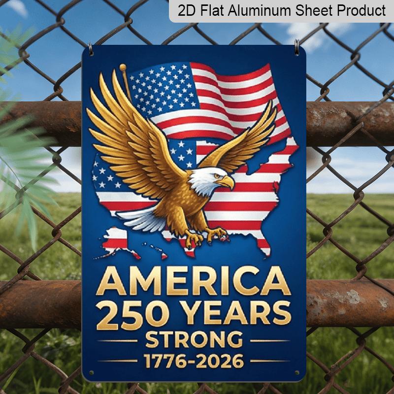 

2D Flat - Aluminum Metal Sign Measuring 7.87*11 Inches, Celebrating 250 Years of Freedom in America. It Features A Patriotic Bald Eagle Over A Map of 20*30cm
