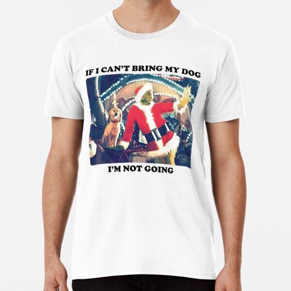 If I Can't Bring My Dog =  I'm Not Going Pre S To 5XL Made In the AU/USA T-Shirt