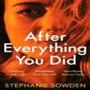 After Everything You Did by Stephanie Sowden Paperback Book 9781800327696