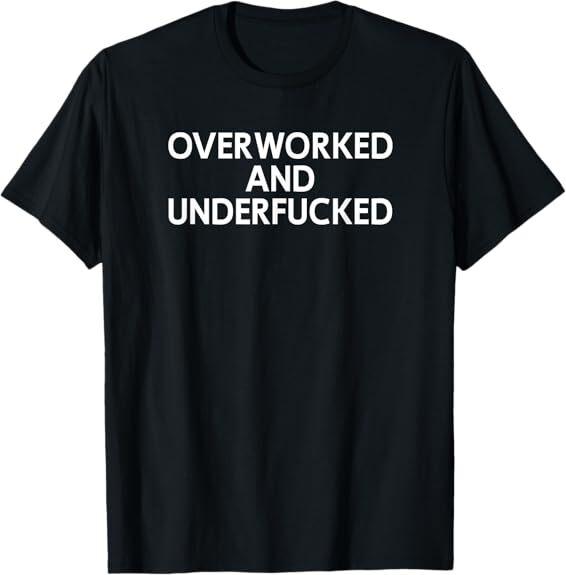 NEW! Overworked And Underf- Funny Design Best T-Shirt S-3XL Made in USA XXXL