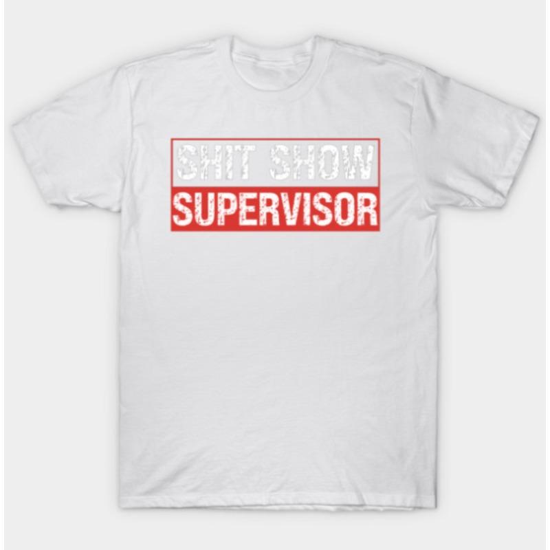 Shit Show Supervisor Tee White Bold Text with Red Border Design Humorous Statement Shirt for Casual Sarcasm Style Fashionable