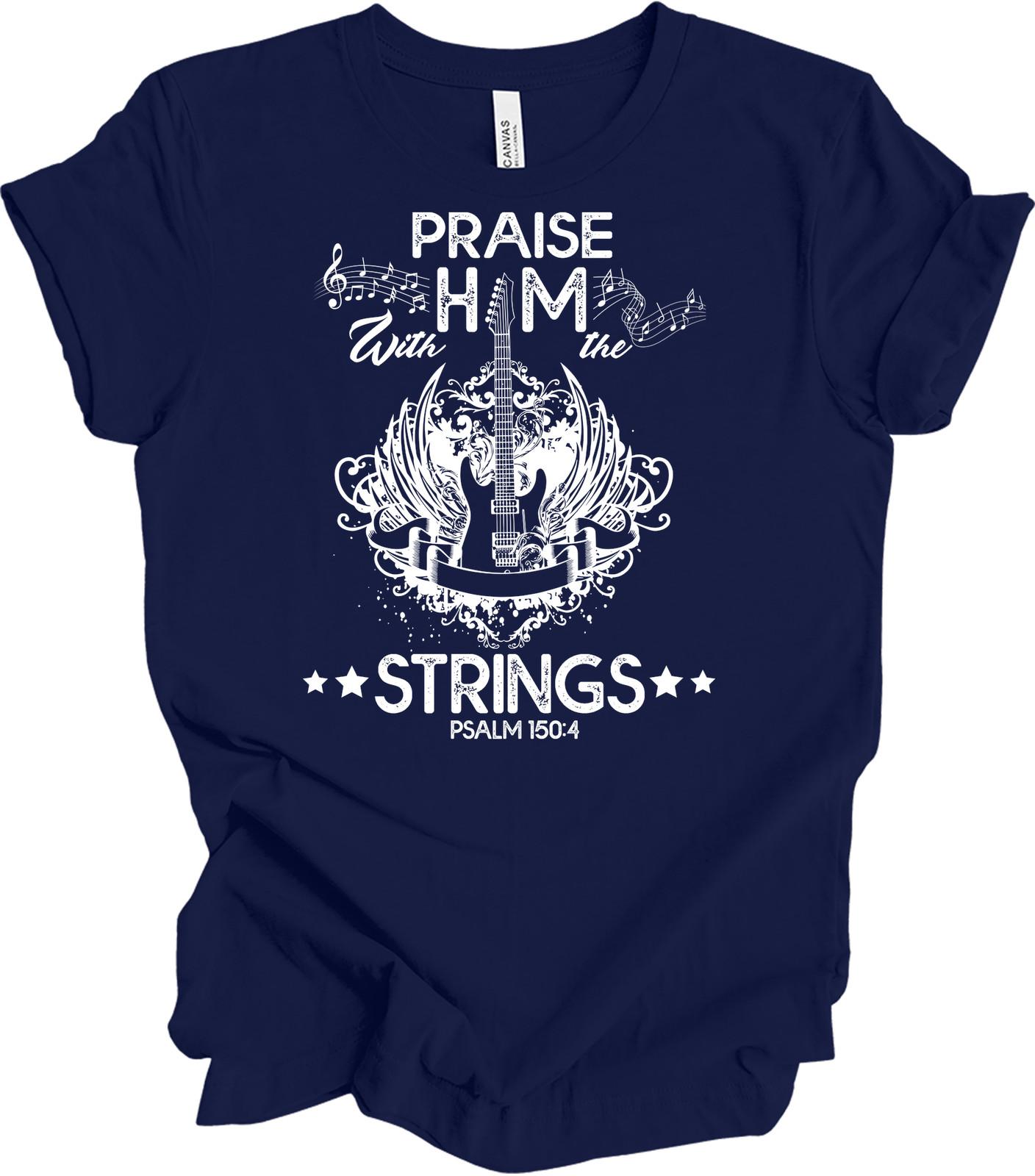 Praise Him with Strings Psalm 150:4 Music T-Shirt XL