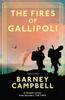The Fires of Gallipoli by Barney Campbell Hardback Book 9781783967070