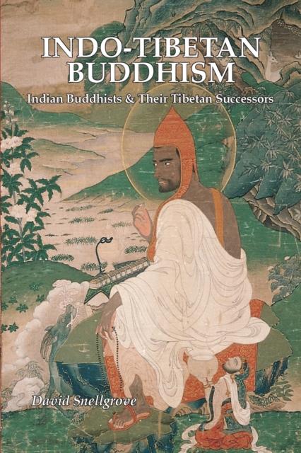 The Indo-Tibetan Buddhism : Indian Buddhists and Their Tibetan Successors Book