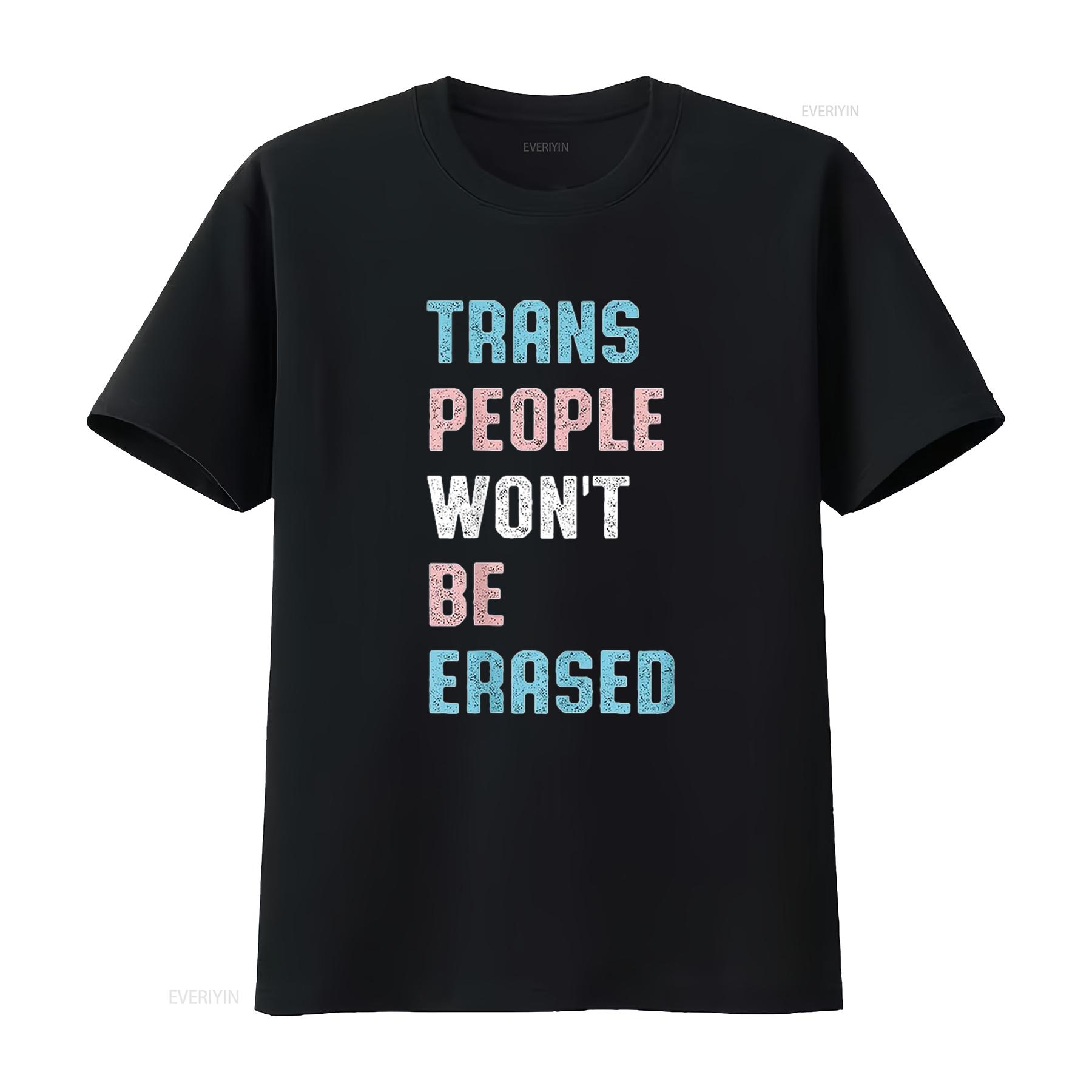 

Trans People Won t Be Erased shirt vintage Washed Soft streetwear Casual designer clothes Slightly homme graphic Breathable 4XL