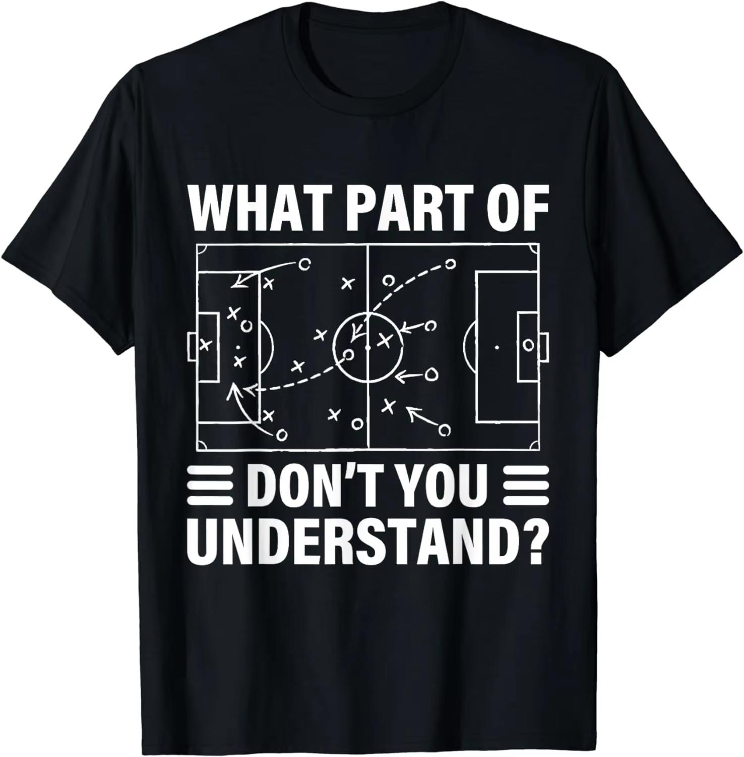 

Fashion Graphic Birthday Gift Funny What Part of Soccer Dont You Understand Soccer Coach TShirt Streetwear Graphic T Shirts S