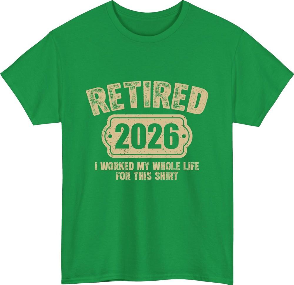 Retired 2026 funny retirement tshirt i worked life for this shirt gift tee top