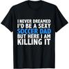 I Never Dreamed I'd Be a Cotton Men Soccer Dad Father's Day Gift T Shirt