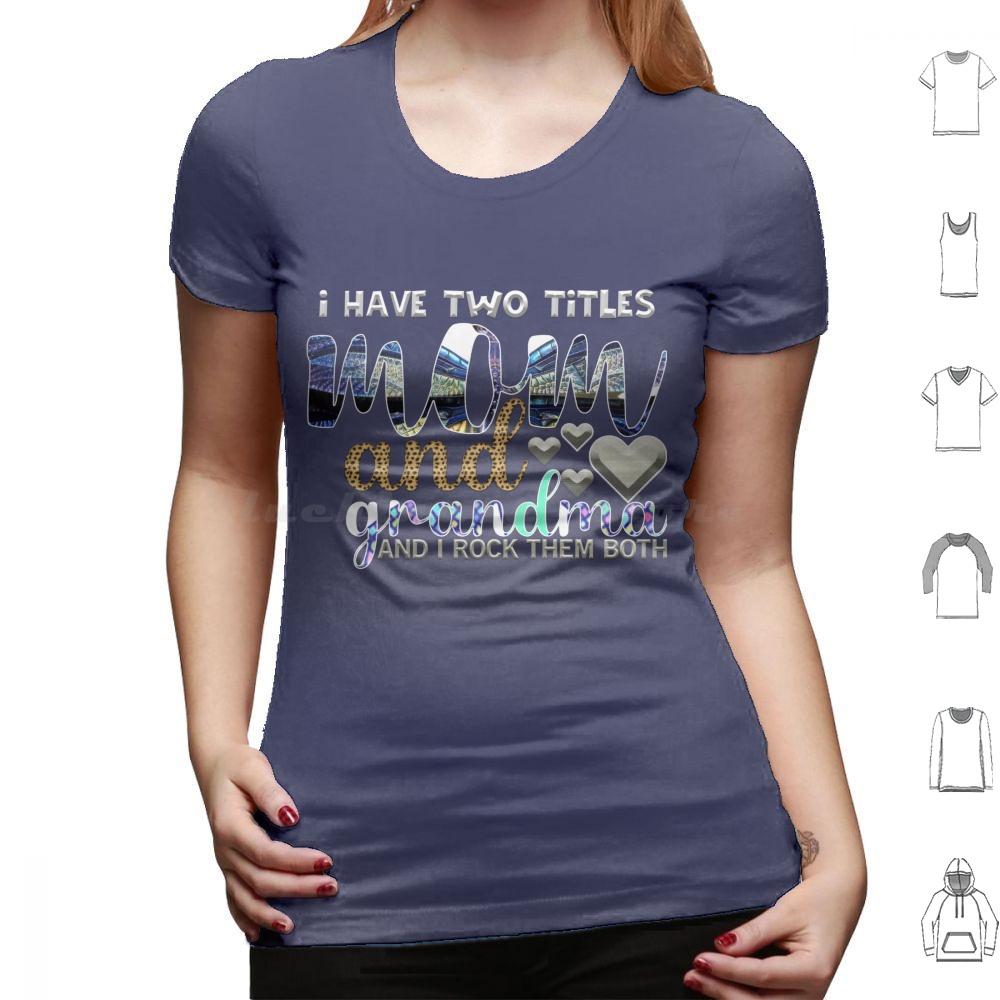 I Have Two Titles Mum And Grandma And I Rock Them Both T Shirt 6xl Cotton Cool Tee Mothers Day Happy Mothers Day Best Mom Ever