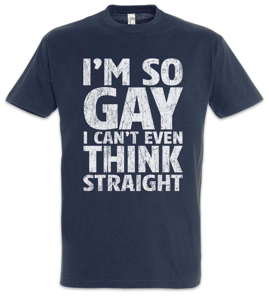 I'm So Gay I Can't Even Think Straight Men's T-Shirt Queer Gay Lesbian