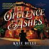Opulence and Ashes by Kate Belli Hardback Book 9781639105304