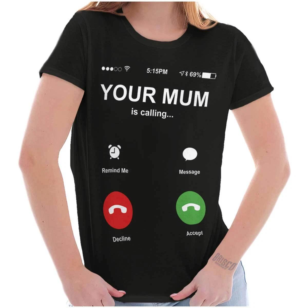Funny Sarcastic Your Mum Is Calling Humor Graphic T Shirts for Women T-Shirts M