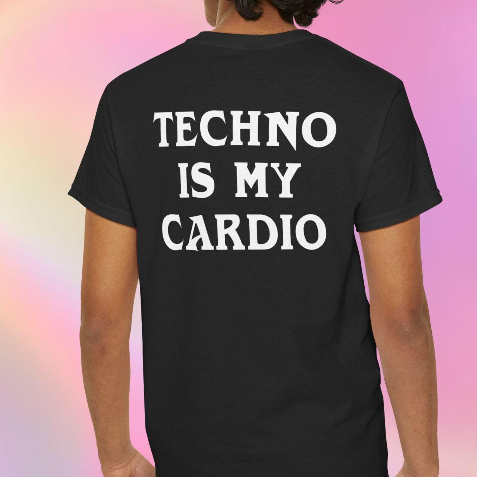 Techno Is My Cardio T shirt | EDM Shirt S