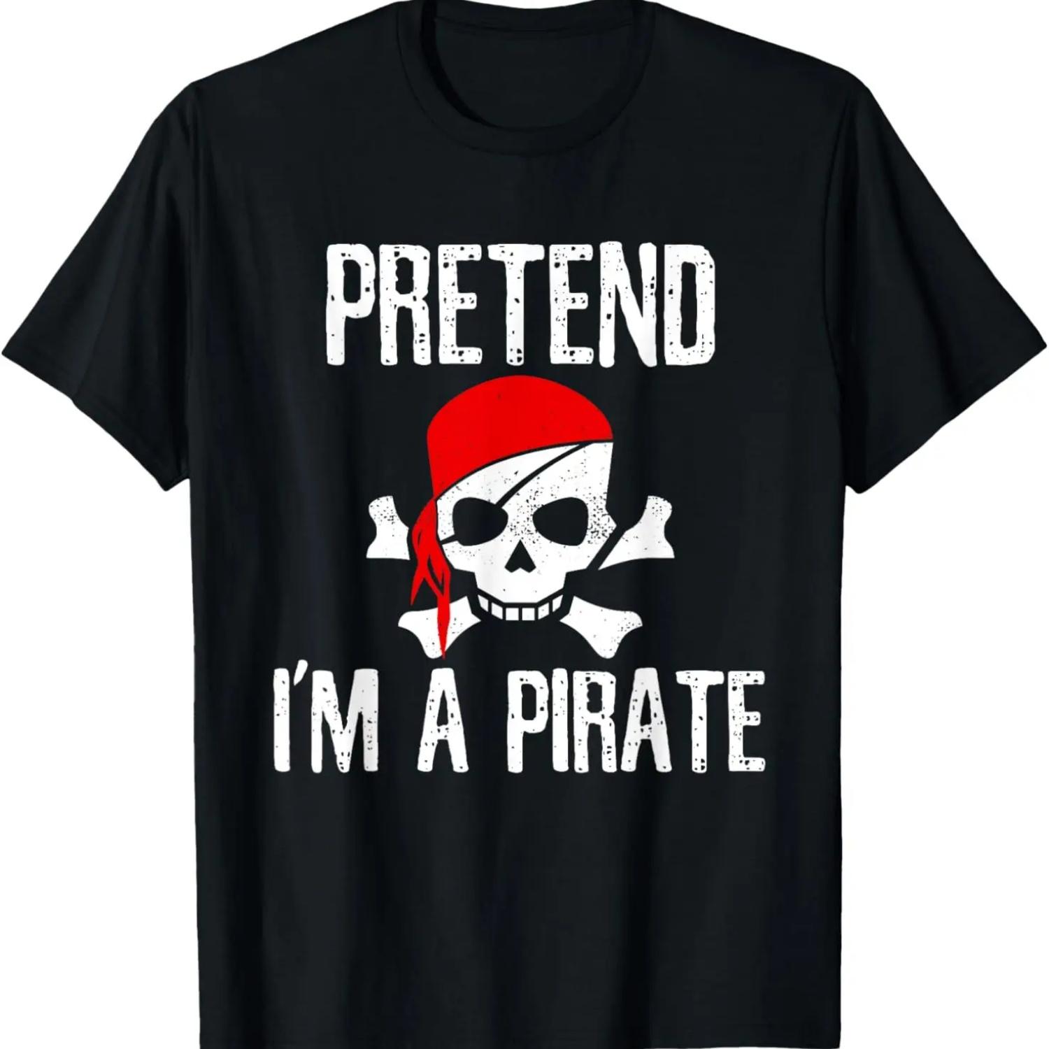 Pretend I m A Pirate T-Shirt Funny Lazy Halloween Costume T-Shirt S
