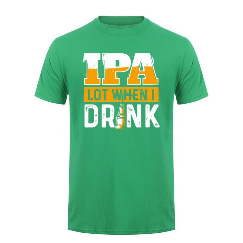 Ipa Lot When I Drink T Shirt Funny Craft Beer Drinker Alcohol Lover Gift Cotton Short Sleeve Tee Da280