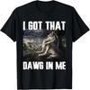 I Got That Dog In Me Funny Alpha Werewolf Wolf Meme T-Shirt for Men Women