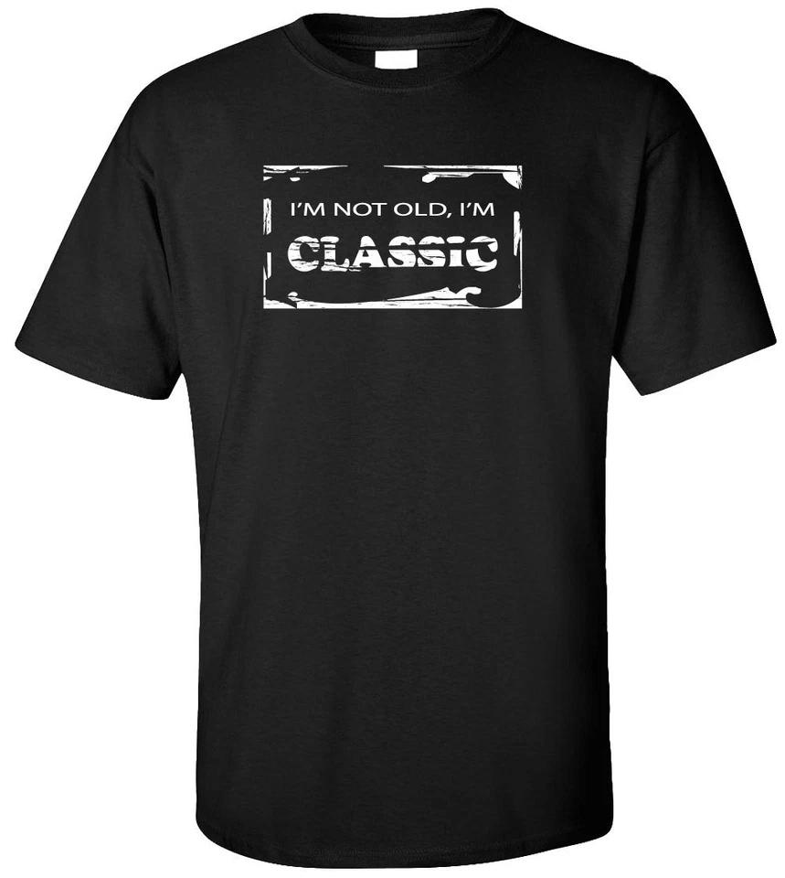 I'm Not Old I'm Classic Adult T-Shirt - Funny Birthday Humor Novelty Shirt