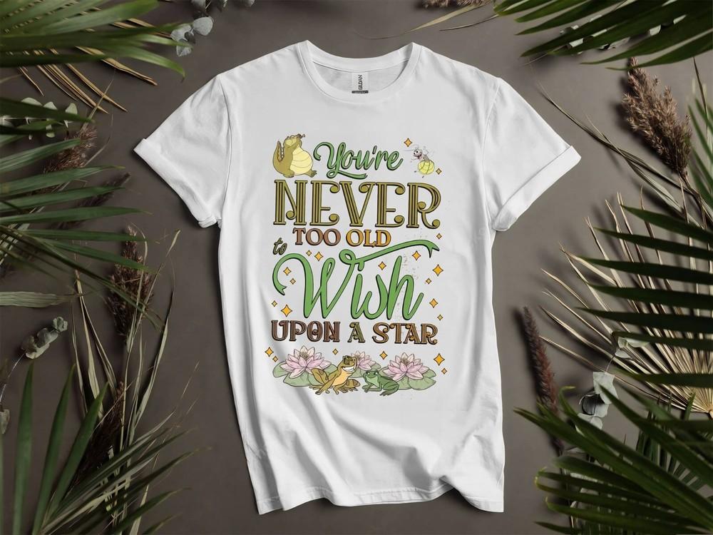 Tiana Du bist nie zu alt, um dir etwas zu wünschen T-Shirt T-Shirt Herren Damen Unisex T-Shirt K804