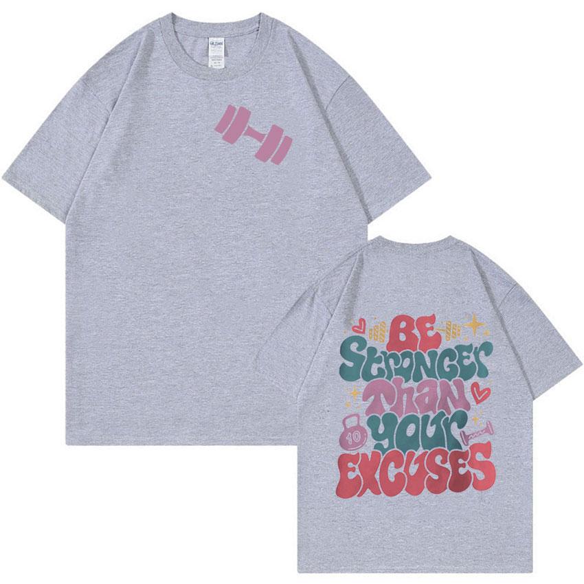 Be Stronger Than Your Excuses Funny Gym Meme T Shirts Men Women Retro Aesthetic Fashion T-shirt Tops 100% Cotton Oversized Tees