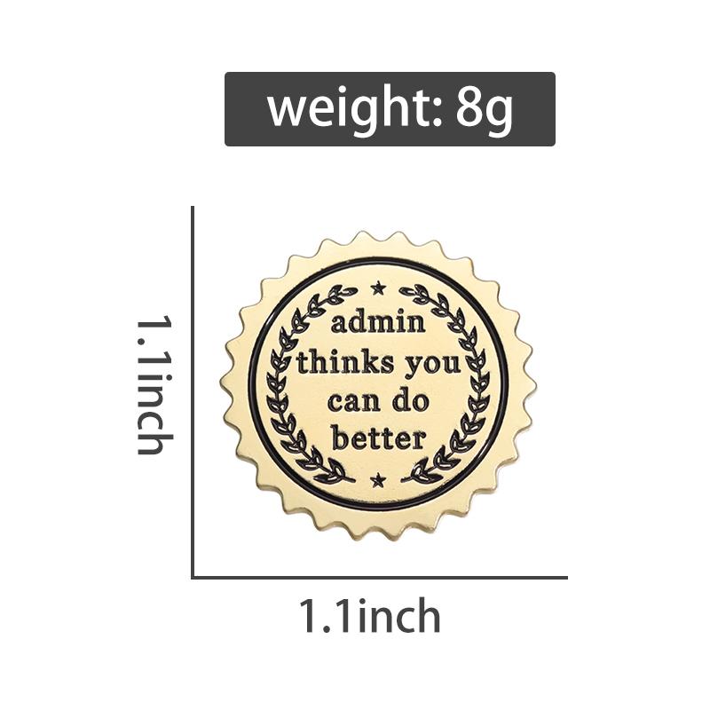 Admin Thinks You Can Do Better Enamel Pins Custom Medal Brooches Lapel Badges Funny Jewelry Gift for Friends