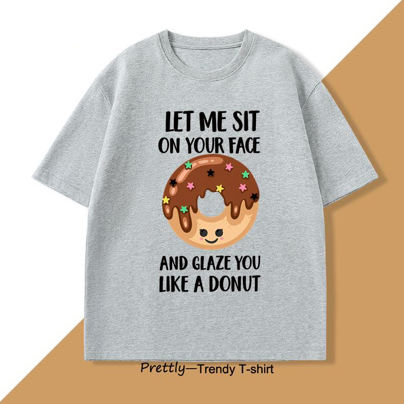 Let Me Sit on Your Face Donut TShirt Funny Rude T Shirt Humorous Men Women Printed Short Sleeve Tees Streetwear Loose Clothes