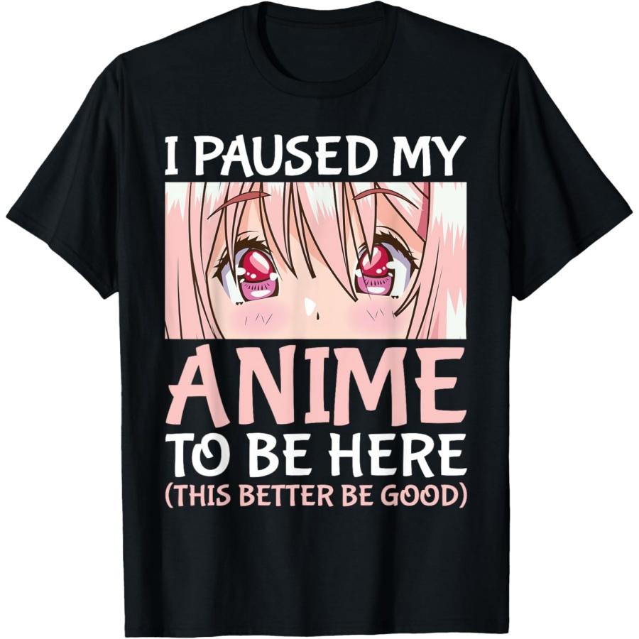 

I Paused My Anime To Be Here Otaku Anime Merch Gift T-Shirt XXXXXL чорний