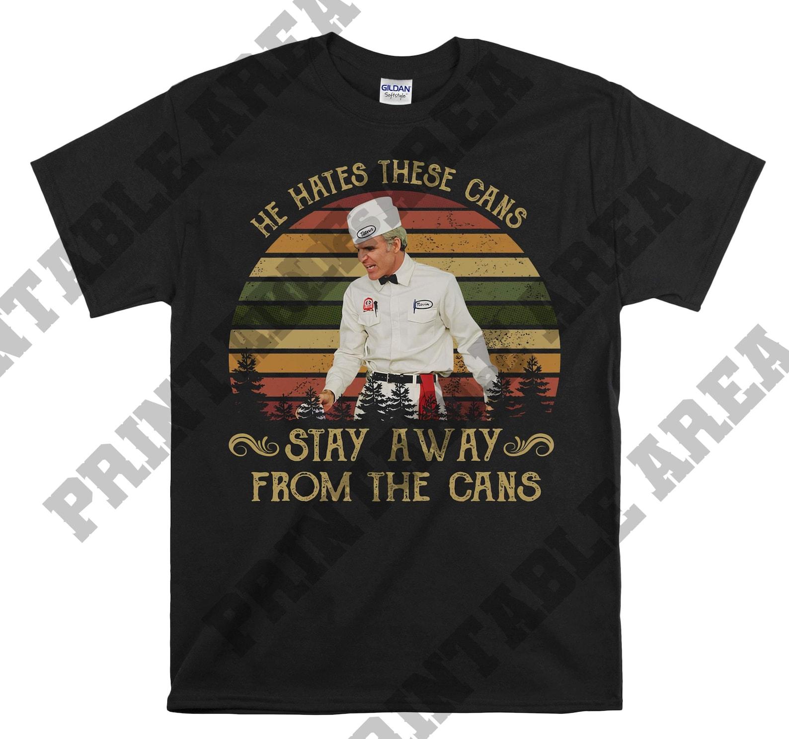 Navin Johnson He Hates These Cans Stay Away From The Cans Vintage Men Unisex T shirt, T shirt, T shirt MO325 S