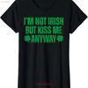 Im Not Irish But Kiss Me Anyway Funny Saint Patricks Ladies Crewneck T Shirt Vintage Washed Homme Top For Everyday Wear