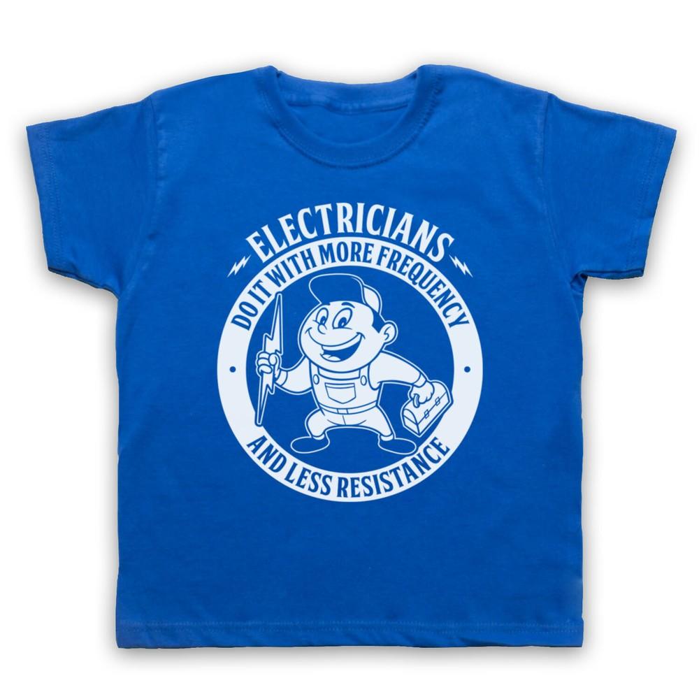 

Electricians Do It With More Frequency Less Resistance Kids Childs T-Shirt 4XL