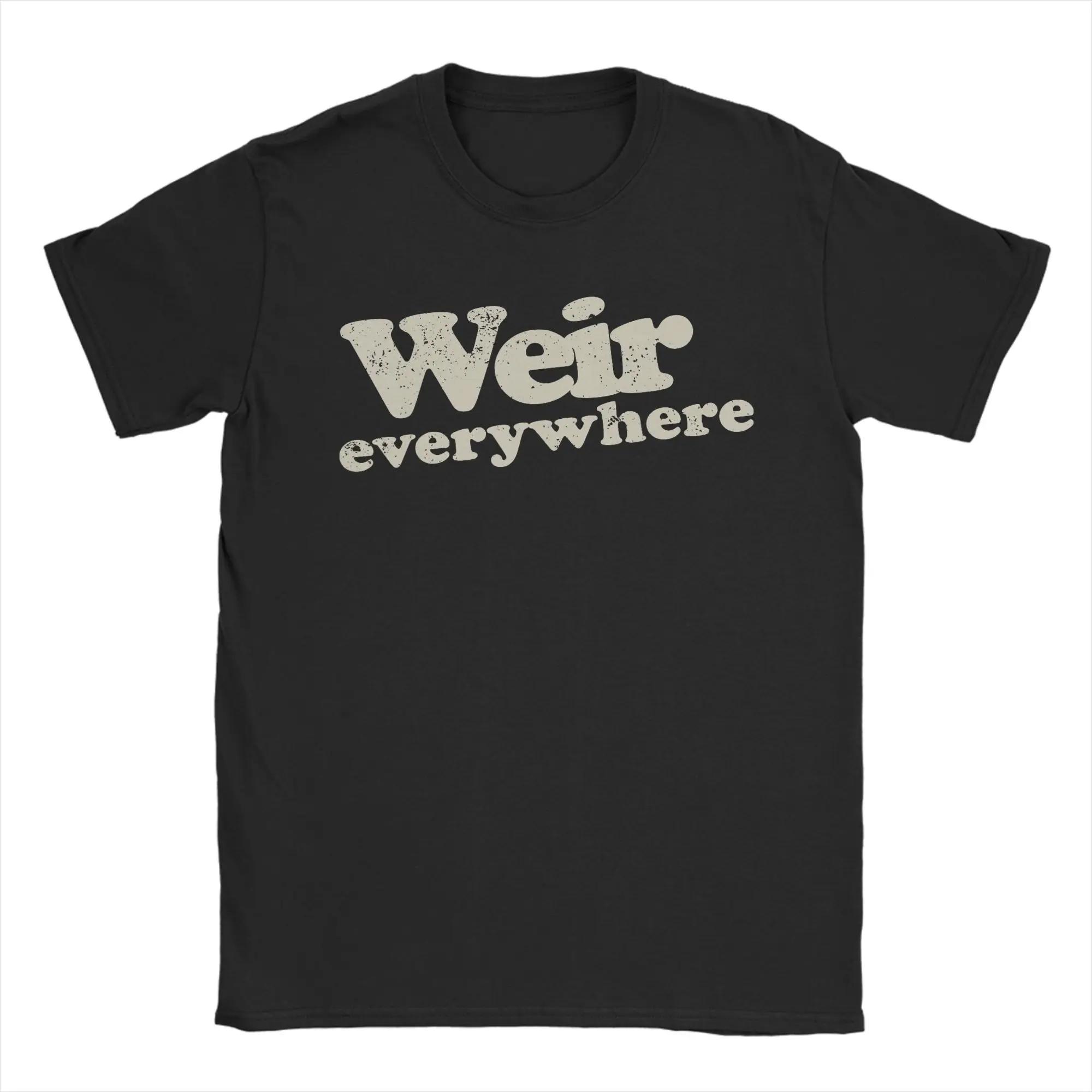 Bob Weir Weir Everywhere T-Shirt Men Leisure Cotton Tee Shirt O Neck Short Sleeve T Shirts Gift Idea Clothing S