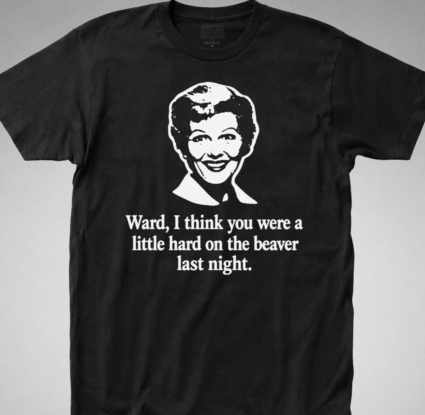Leave it to Beaver Hard on the Beaver T-SHIRT ward june Cleaver wally retro tee M