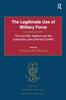 The The Legitimate Use of Military Force : The Just War Tradition and the Customary Law of Armed Conflict Book