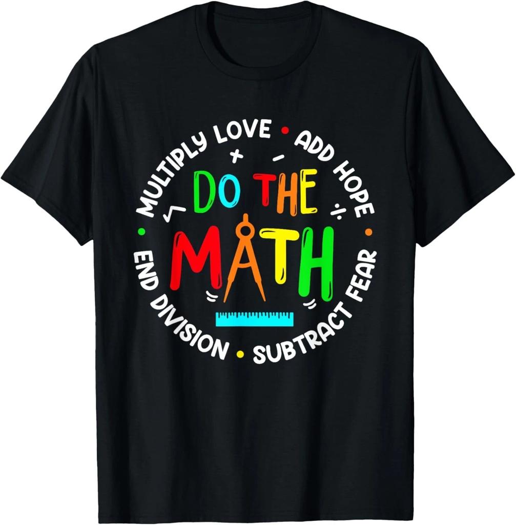 Positive Quote Inspiring Slogan Love Hope Fear Do The Math T- Shirt