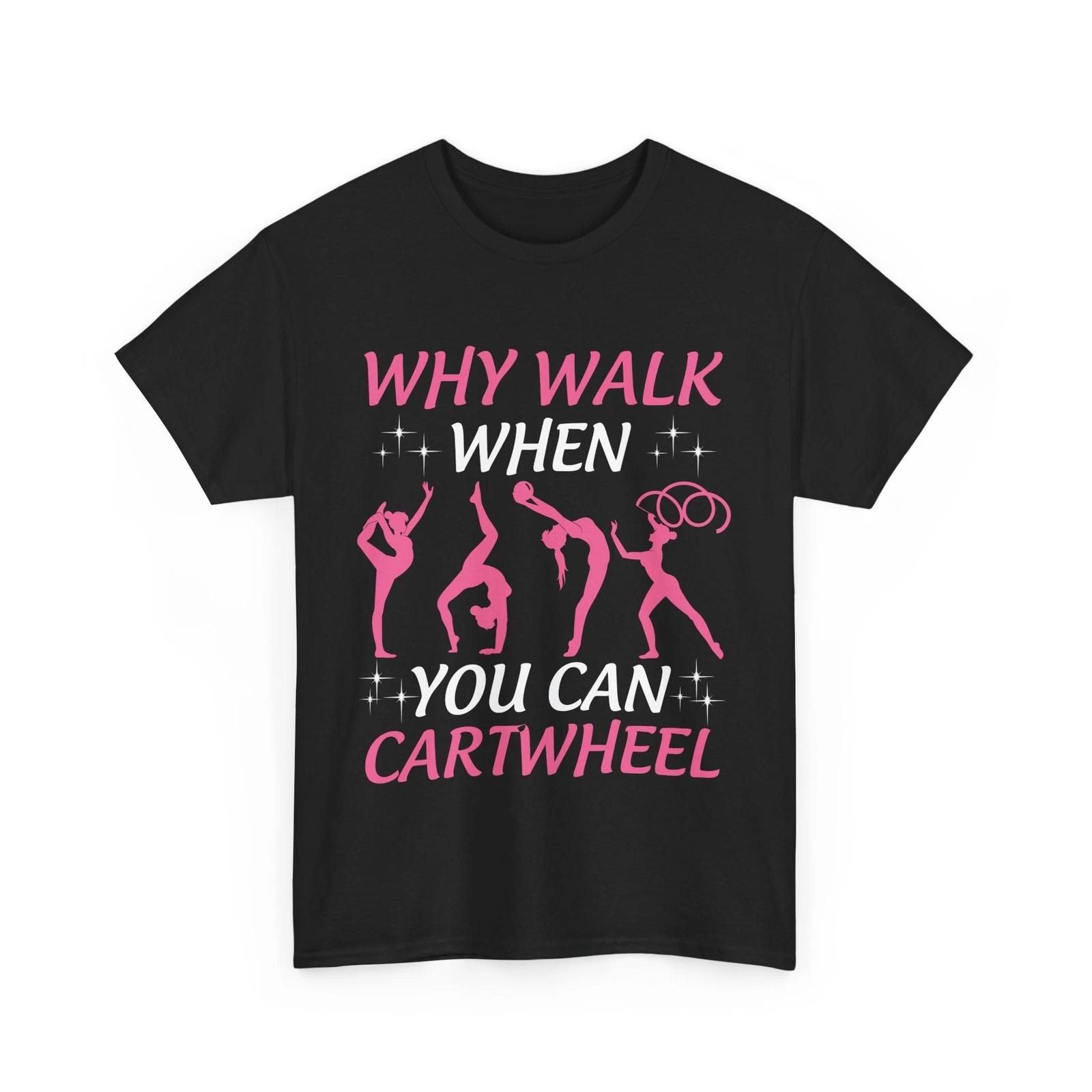 Why Walk When You Can Cartwheel Gymnast Shirt, Gymnastics Lovers Girls Shirt S